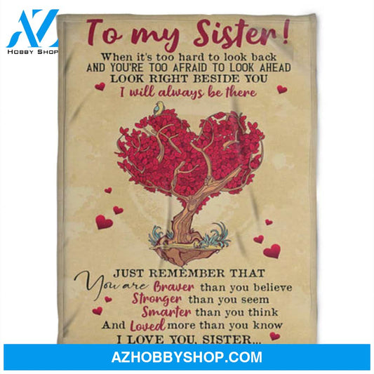 Gift For Sister Blanket, To My Sister You Are Braver Than You Believe