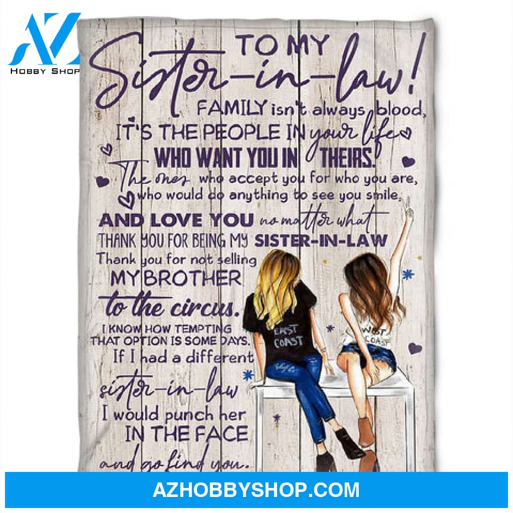 Gift For Sister-in-law Blanket, To My Sister-In-Law Family Isn't Always Blood It's The Peoplo In Your Lives