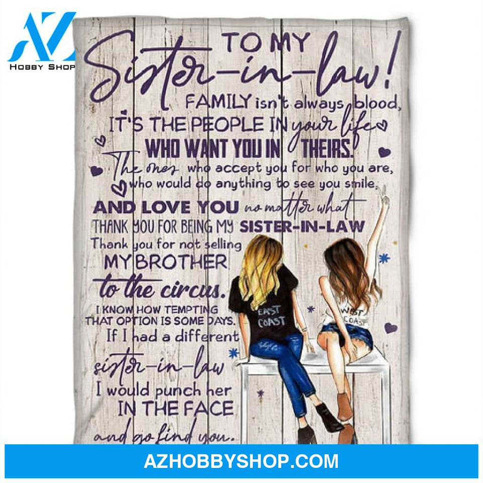 Gift For Sister-in-law Blanket, To My Sister-In-Law Family Isn't Always Blood It's The Peoplo In Your Lives