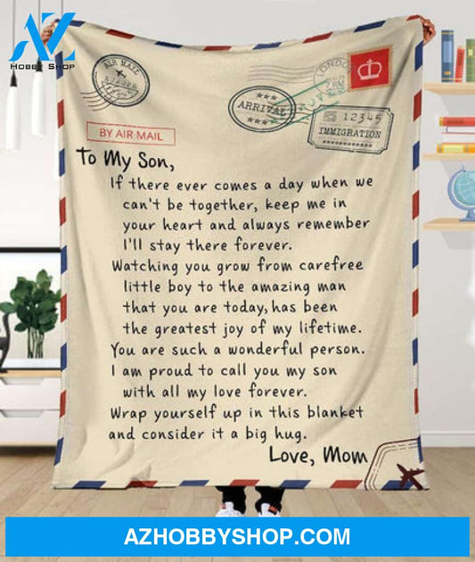 [CUSTOM] Gift For Son Blanket, By Air Mail To My Son If There Ever Comes A Day When We Can't Be Together Keep Me In Your Heart - Love From Mom