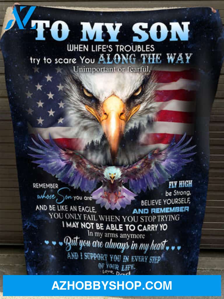Gift For Son Blanket, Eagle To My Son You Are Always In My Heart - Love From Dad