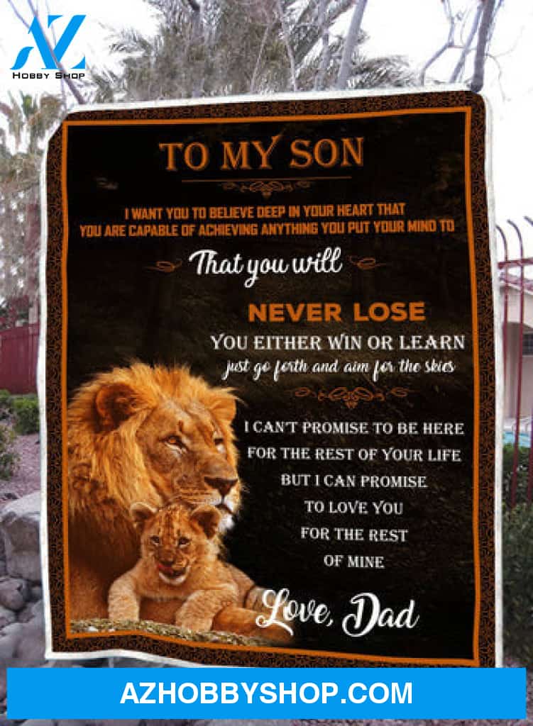 Gift For Son Blanket, Lion To My Son That You Will Never Lose - Love From Dad