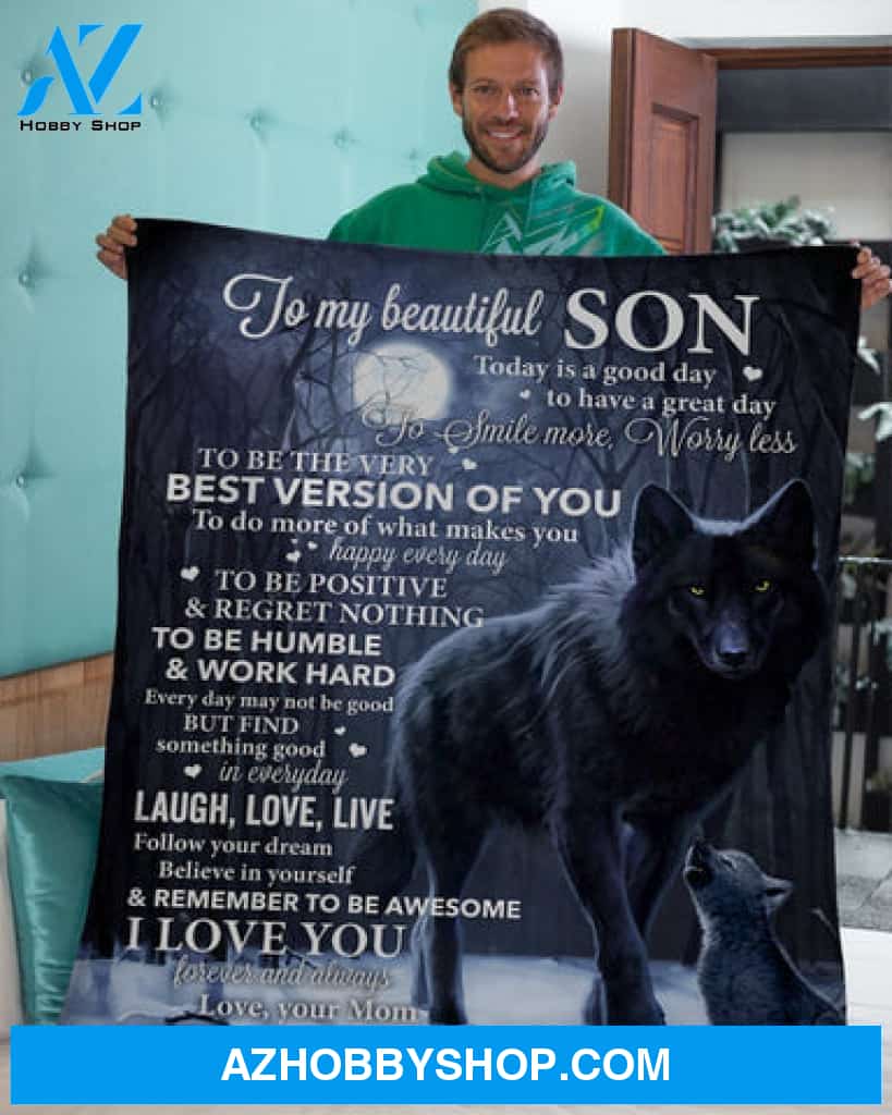 Gift For Son Blanket, Mom To My Beautiful Son Today Is A Good Day To Have Great Day Wolf