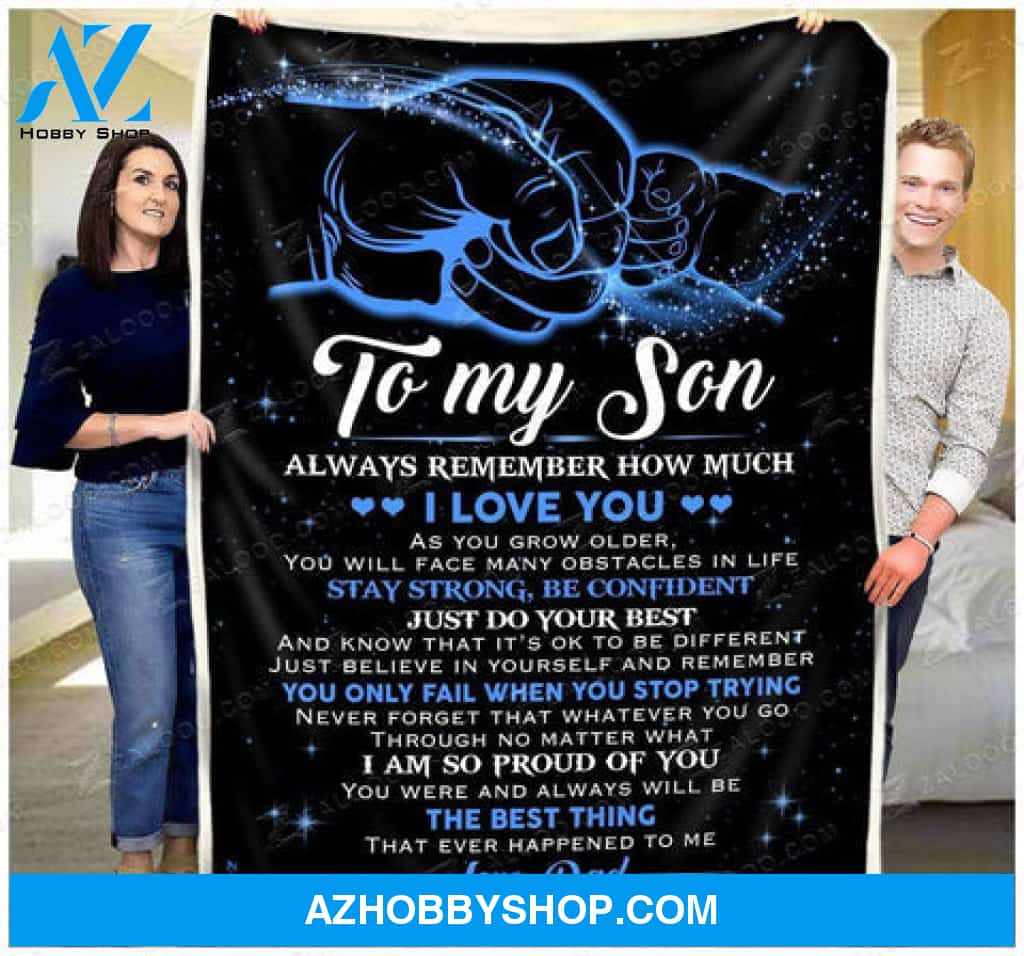 Gift For Son Blanket, To My Son Always Remember How Much I Love You
