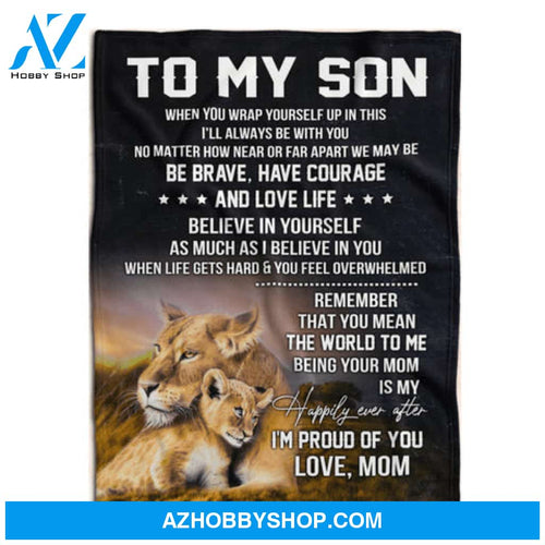 Gift For Son Blanket, To My Son Be Brave Lion Mom