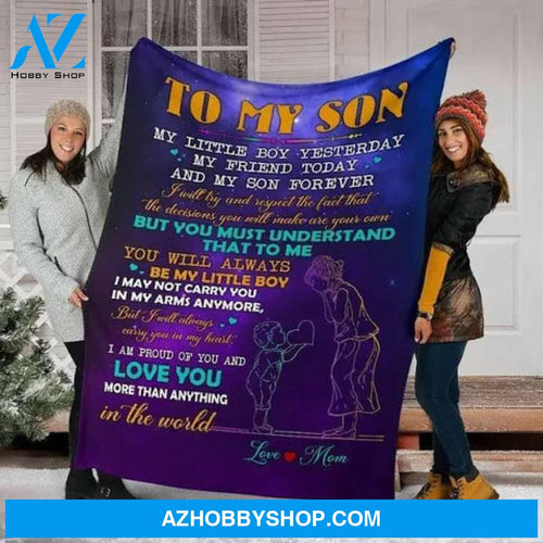 Gift For Son Blanket, To My Son My Friend Today And My Son Forever - Love From Mom