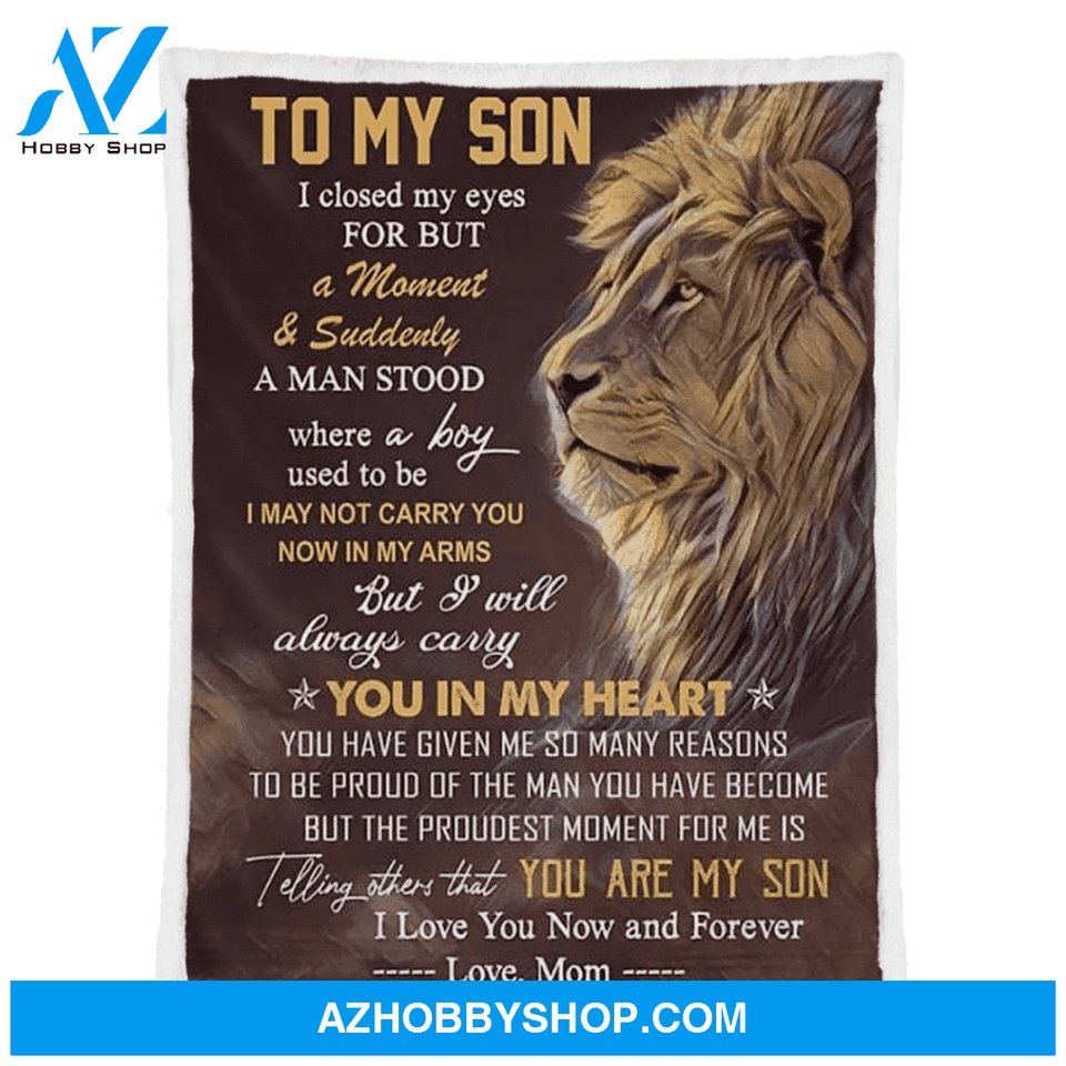 Gift For Son Blanket, To My Son I Closed My Eyes For But A Moment And Suddenly Lion