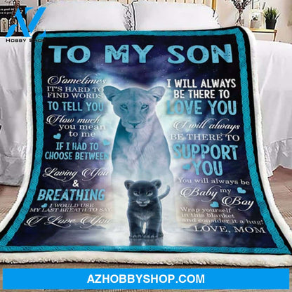 Gift For Son Blanket, To My Son I Will Always Be There To Love You Letter From Lion Mom