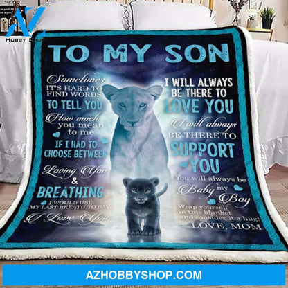 Gift For Son Blanket, To My Son I Will Always Be There To Love You Letter From Lion Mom