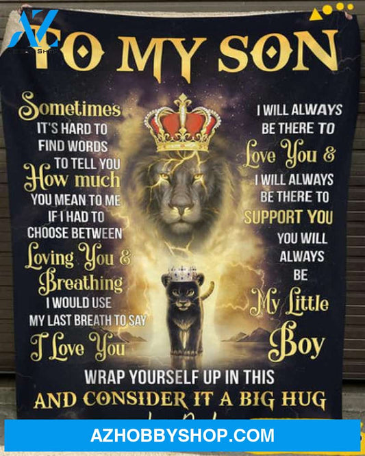 Gift For Son Blanket, To my Son Sometimes It's hard to find words to tell you Lion - Love From Dad