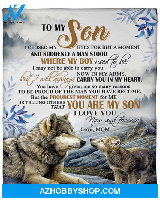 Gift For Son Blanket, To My Son The Proudest Moment For Me That You Are My Son Fleece Blanket