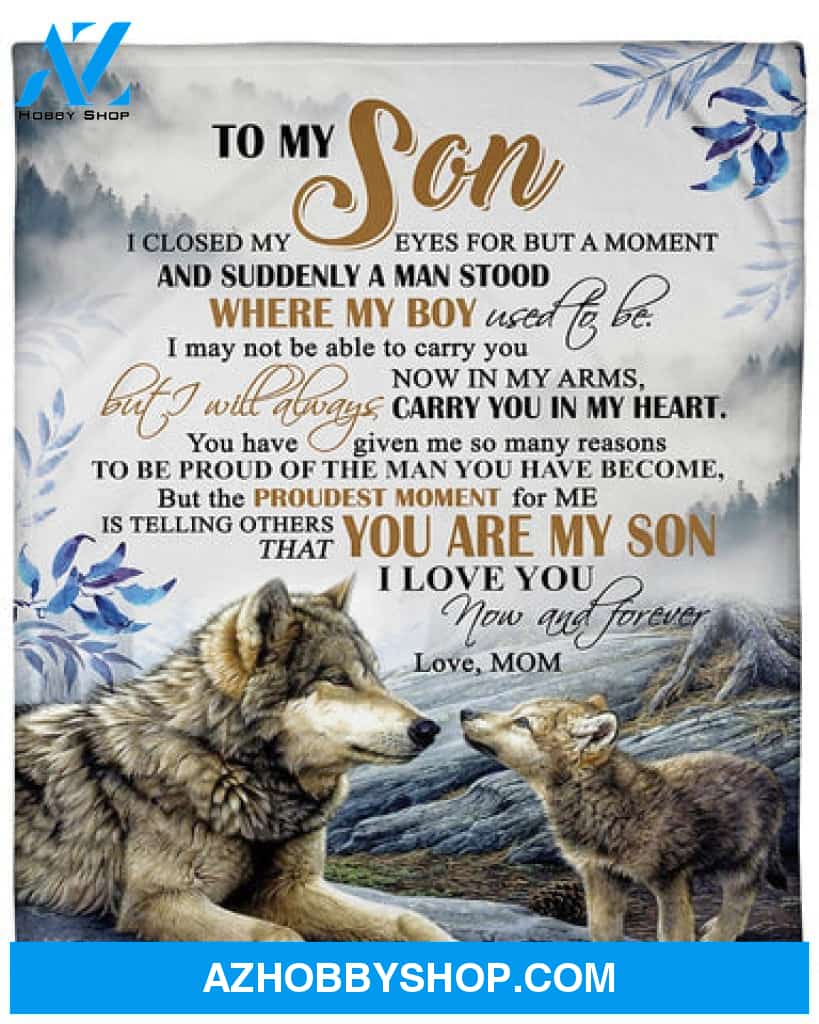 Gift For Son Blanket, To My Son The Proudest Moment For Me That You Are My Son Fleece Blanket