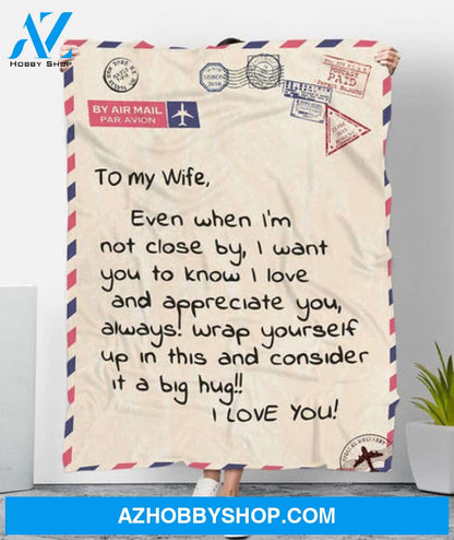 Gift For Wife Blanket, Air Mail To My Wife Even When I'm Not Close By I Want You To Know I Love You Fleece Blanket