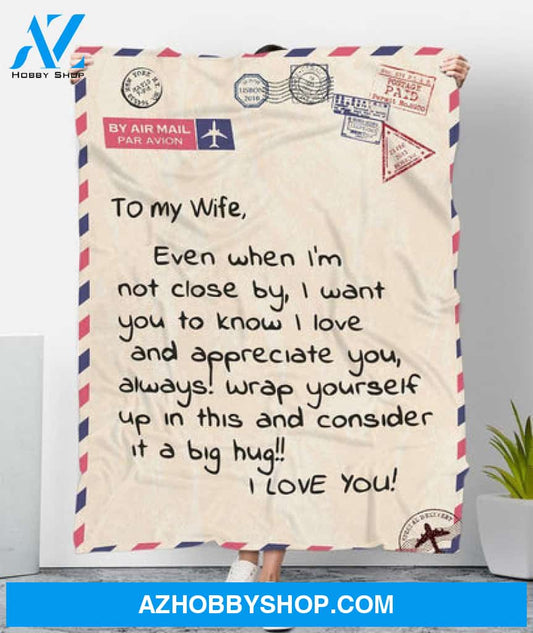Gift For Wife Blanket, Air Mail To My Wife Even When I'm Not Close By I Want You To Know I Love You Fleece Blanket