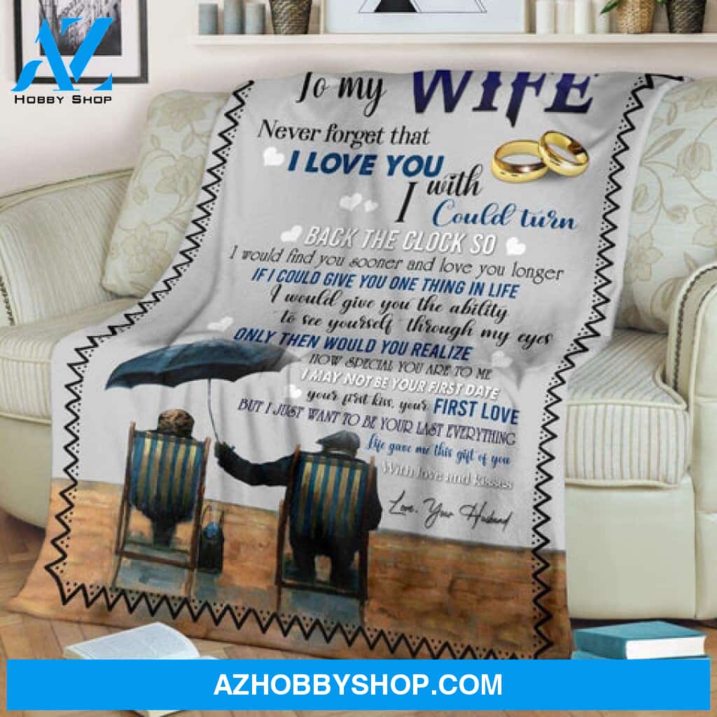 Gift For Wife Blanket, Husband To My Wife Never Forget That I Love You