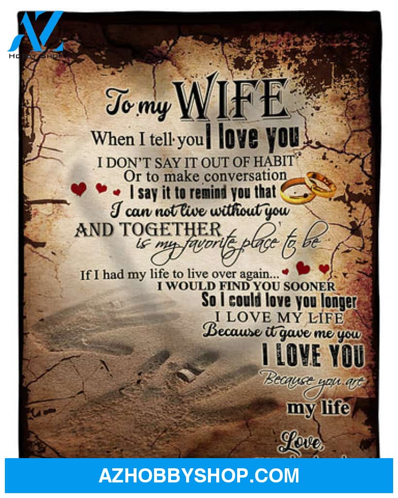 Gift For Wife Blanket, Husband to Wife - When I Tell You I Love You Fleece Blanket