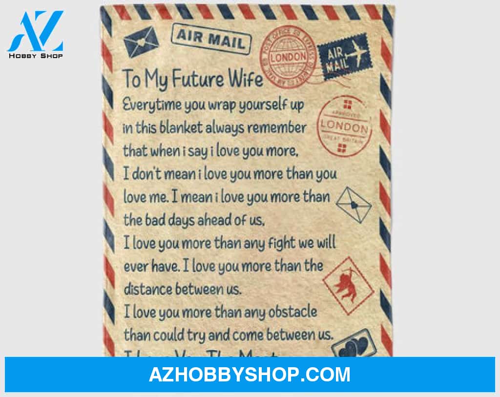 Gift For Wife Blanket, Letter To My Future Wife Everytime You Wrap Yourself Up In This Blanket