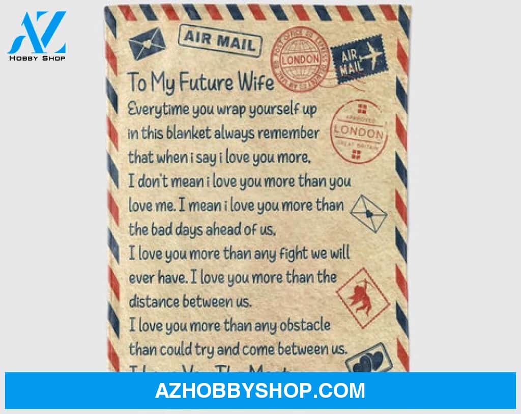 Gift For Wife Blanket, Letter To My Future Wife Everytime You Wrap Yourself Up In This Blanket