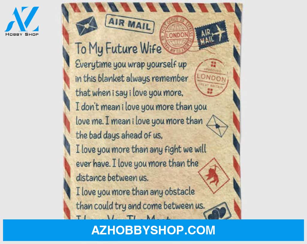 Gift For Wife Blanket, Letter To My Future Wife Everytime You Wrap Yourself Up In This Blanket