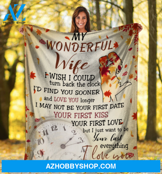 Gift For Wife Blanket, My Wonderful Wife I Wish I Could Turn Back The Clock Blanket Gift For Wife