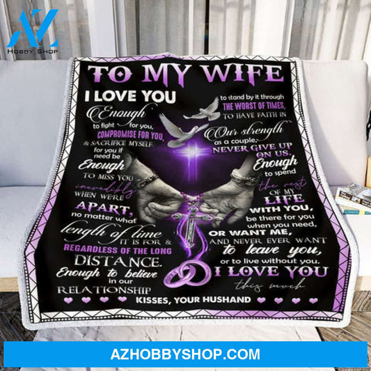 Gift For Wife Blanket, To My Wife Blanket I Love You Enough To Fight For You For Wife