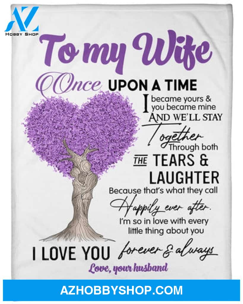 Gift For Wife Blanket, To My Wife I Love You Forever And Always Fleece Blanket