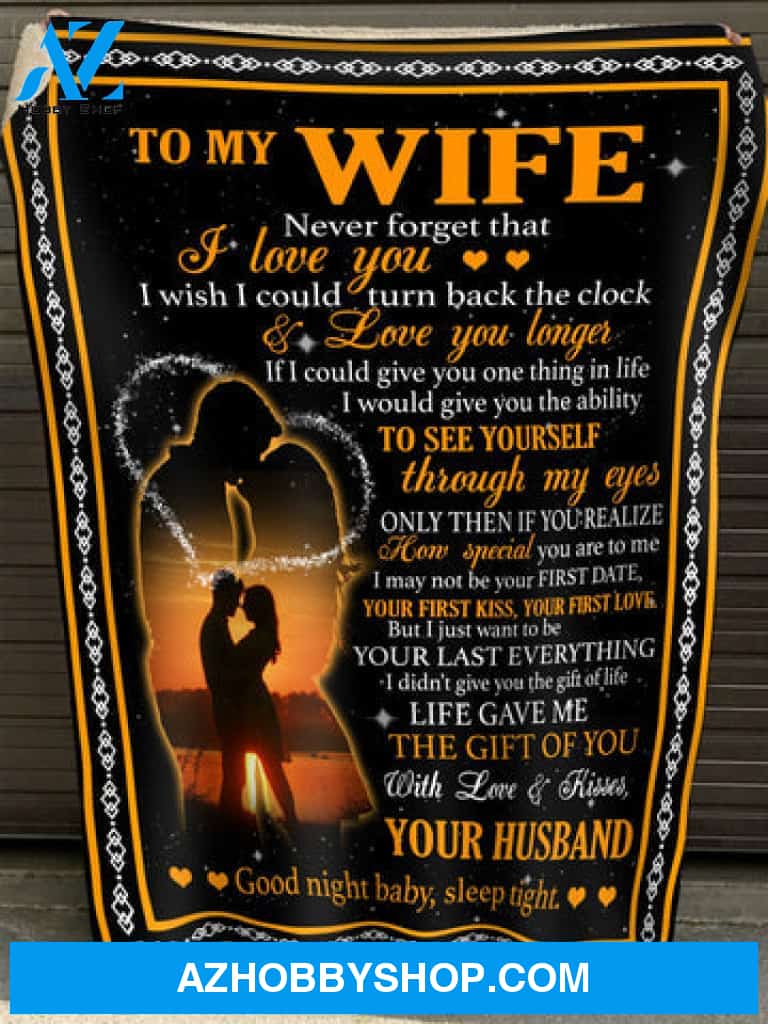 Gift For Wife Blanket, To My Wife Never Forget That I Love You