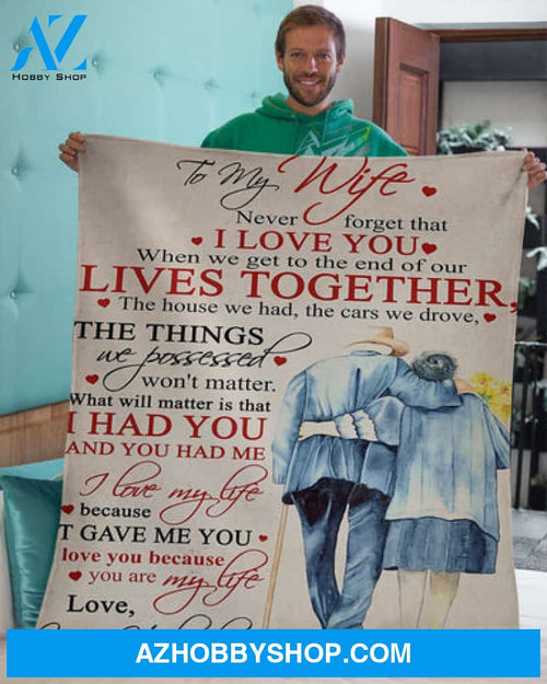 Gift For Wife Blanket, To My Wife When We Get To The End Of Our Lives Together - Love From Husband