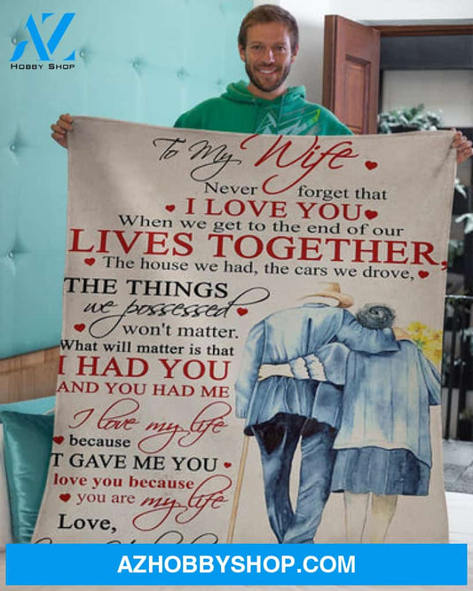 Gift For Wife Blanket, To My Wife When We Get To The End Of Our Lives Together - Love From Husband