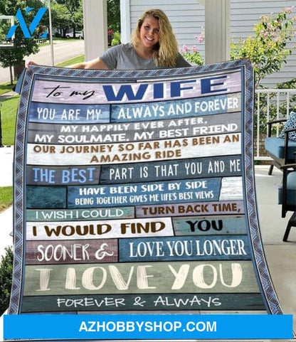 Gift For Wife Blanket, To My Wife You Are My Always And Forever I Wish I Could Turn Back Time - Love From Husband