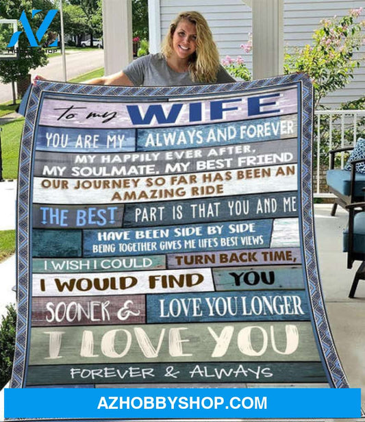 Gift For Wife Blanket, To My Wife You Are My Always And Forever I Wish I Could Turn Back Time - Love From Husband