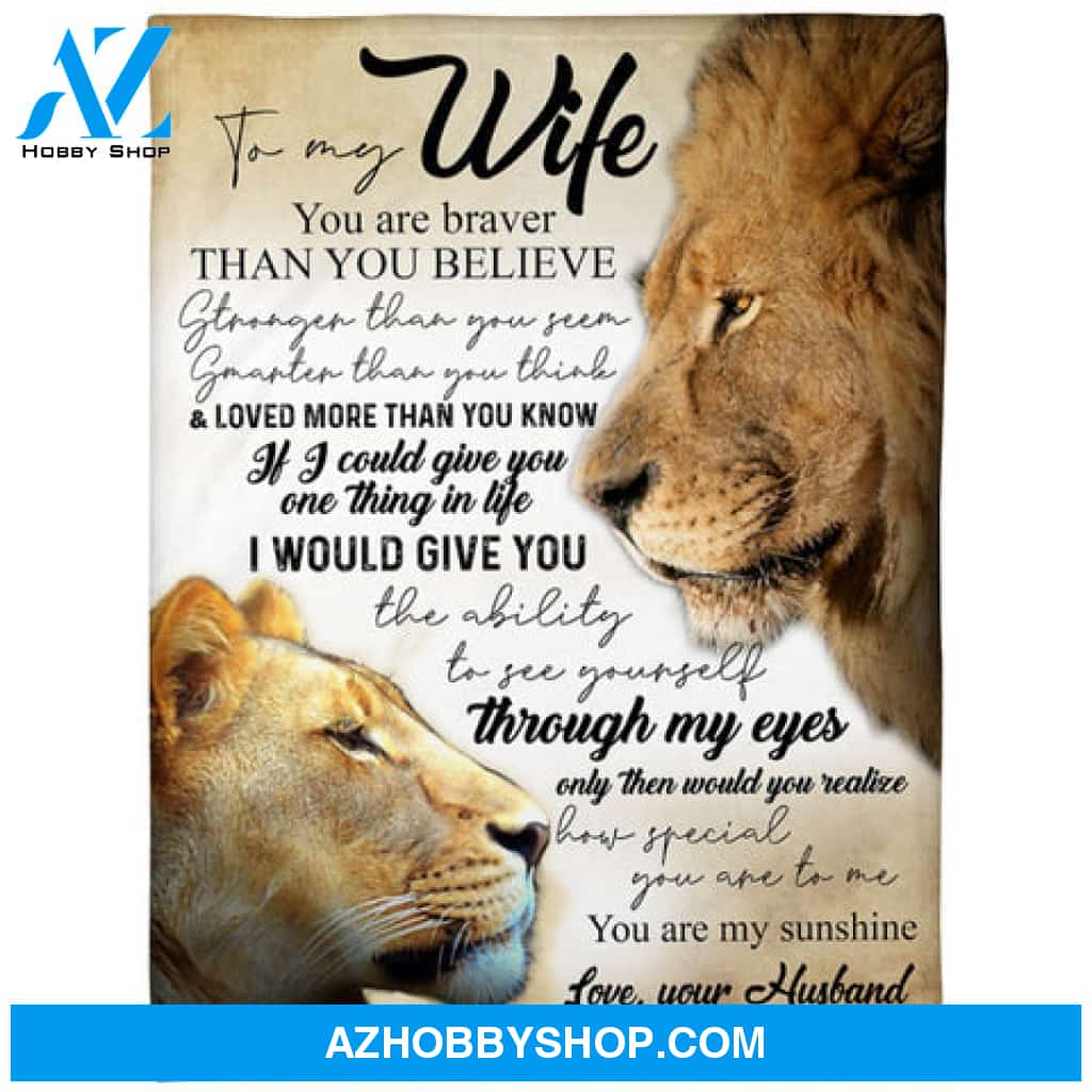 Gift For Wife Blanket, To My Wife You Are Braver Than You Believe Lion