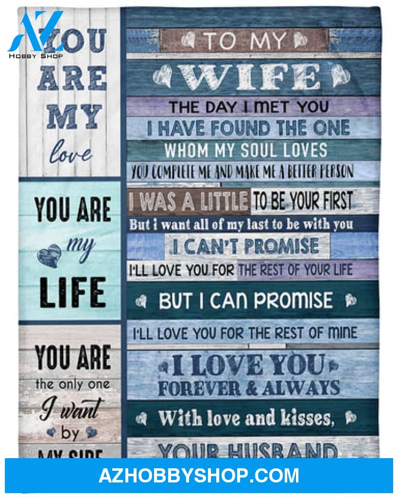Gift For Wife Blanket, To My Wife You Are My Love You Are My Life - Love From Husband