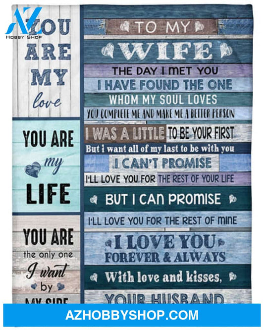 Gift For Wife Blanket, To My Wife You Are My Love You Are My Life - Love From Husband