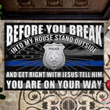 Gifts for Police Officers Blue Line Police Before You Break Into My House Stand Outside And Get Right With Jesus Police Non-Slip Rubber Backing Doormat HG