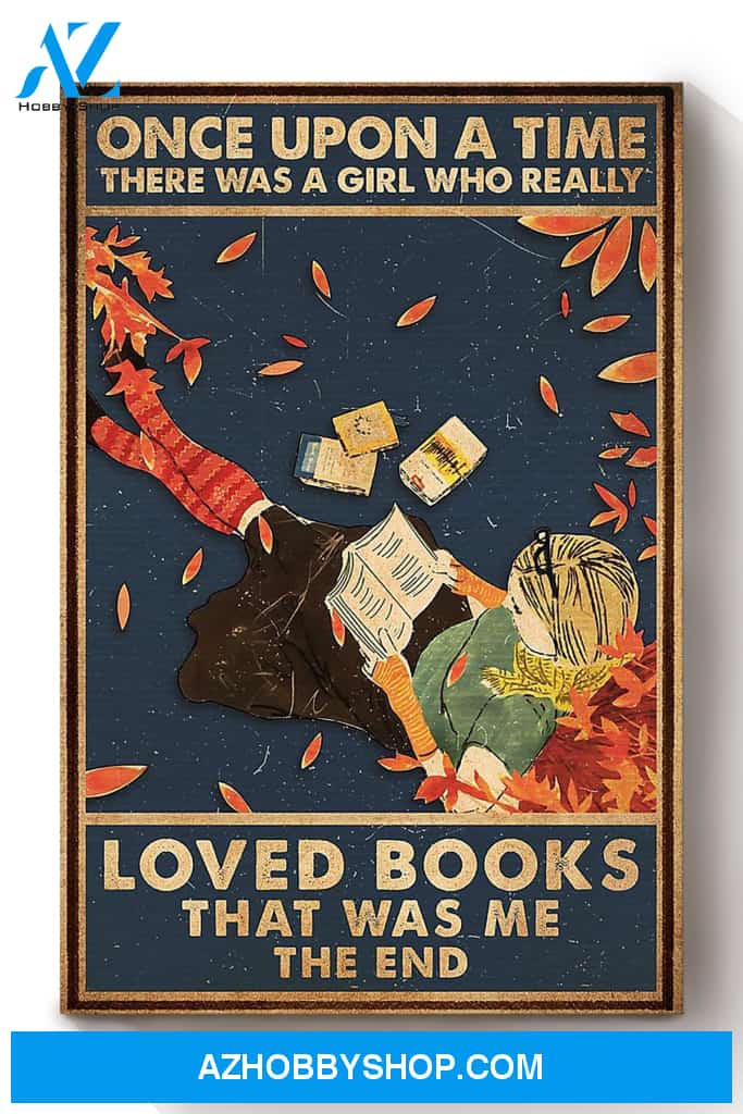 Once Upon A Time Girl Loved Books Gift For Book Lover Fall Lover Librarian Canvas And Poster, Wall Decor Visual Art