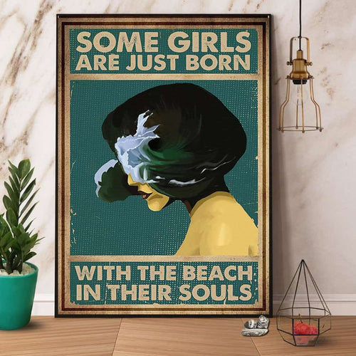 Girl Ocean Some Girls Are Just Born With The Beach In Their Souls Paper Poster No Frame Matte Canvas Wall Decor
