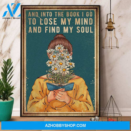 Girl Reads Book And Into The Book I Go To Lose My Mind And Find My Soul Canvas And Poster, Wall Decor Visual Art