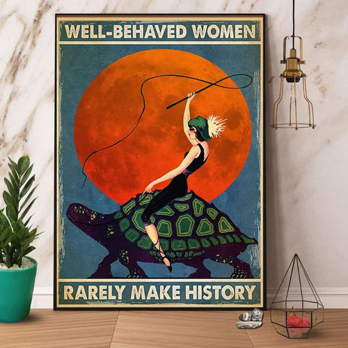 Girl Riding Turtle Well Behaved Women Rarely Make History Paper Poster No Frame Matte Canvas Wall Decor