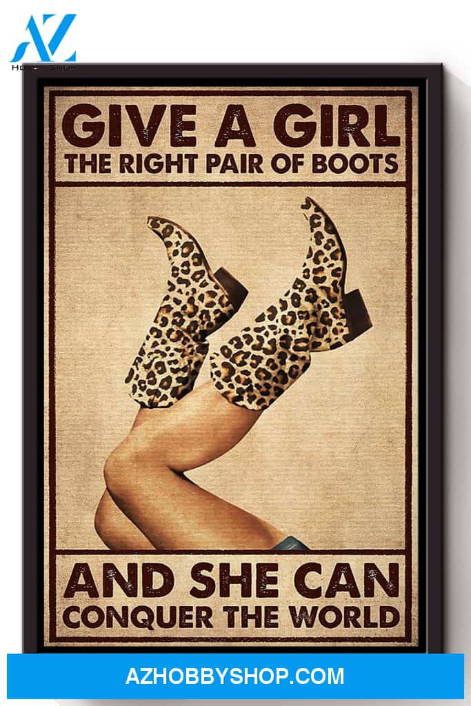 Give A Girl The Right Pair Of Boots Canvas And Poster, Wall Decor Visual Art