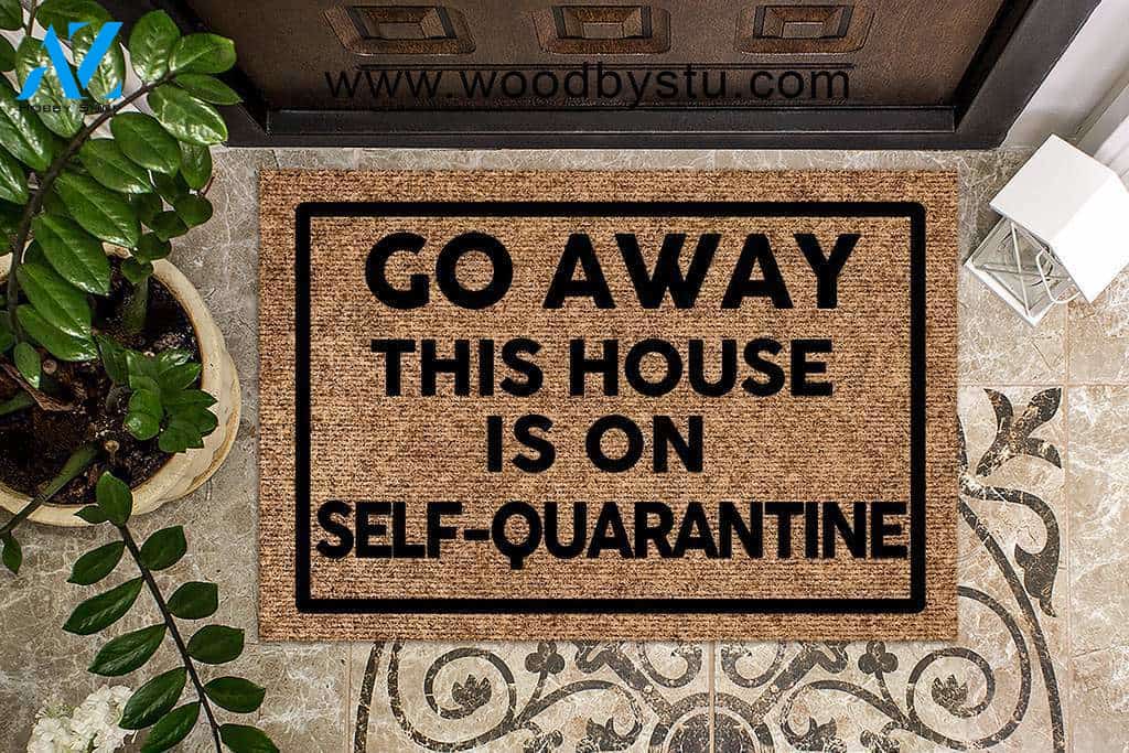Go Away This House is on Self-Quarantine Covid Doormat | Welcome Mat | House Warming Gift
