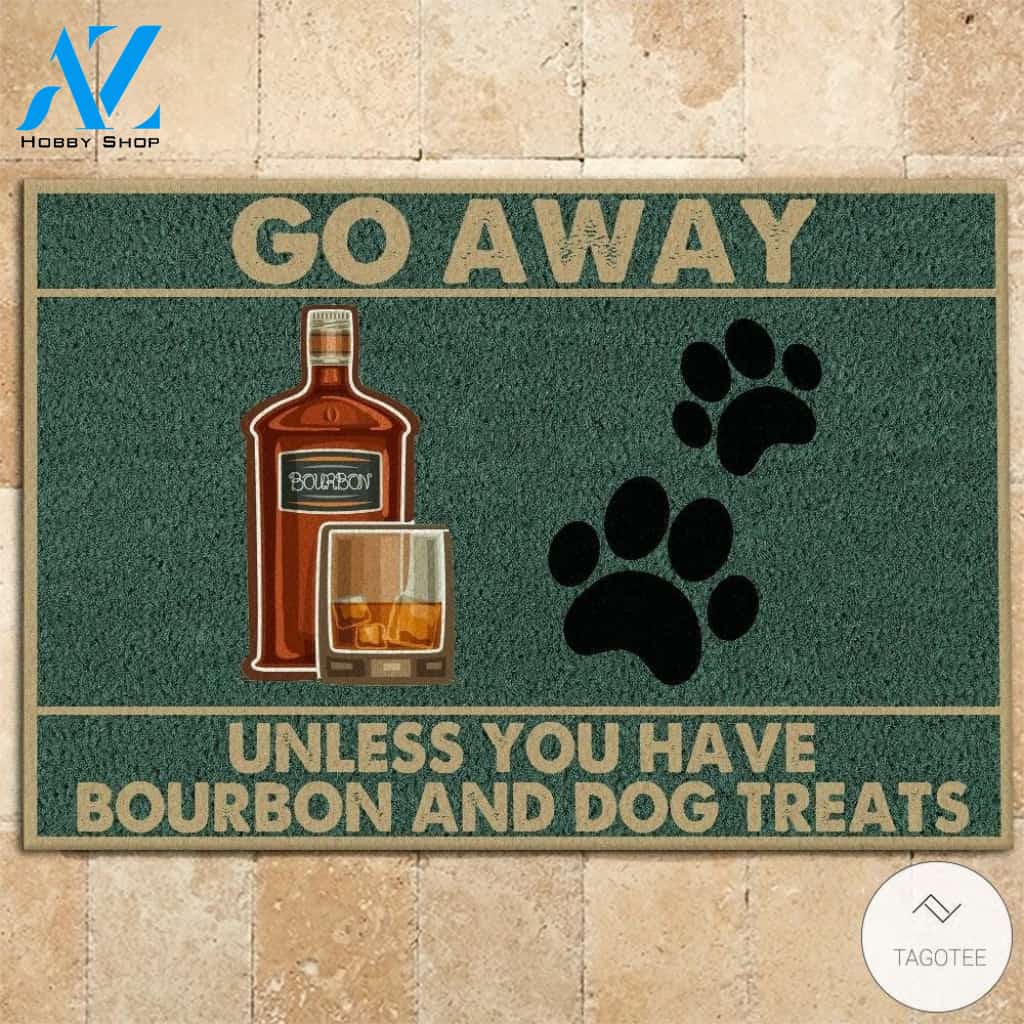Go Away Unless You Have Bourbon And Dog Treats Doormat