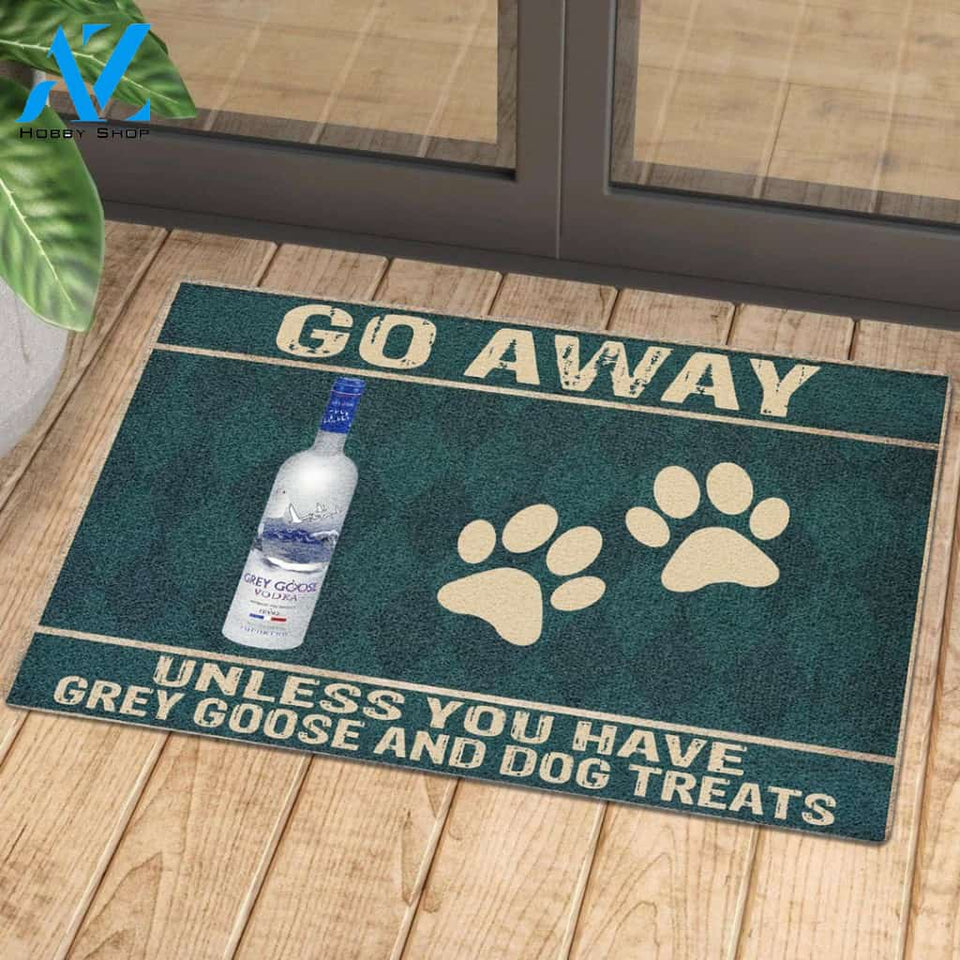 Go Away Unless You Have Grey Goose And Dog Treats - Doormat | Welcome Mat | House Warming Gift