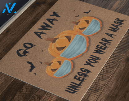 Funny Halloween Doormat, Go Away Unless You Wear A Mask Gift For Family And Friend Doormats Inhouse Doormats Home Decor Housewarming Gift