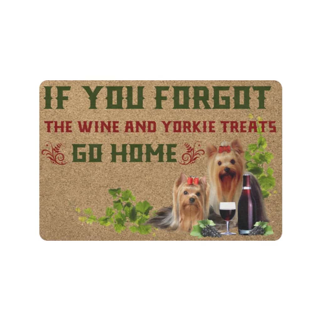 Go Home If You Forgot Wine Yorkie Treats Dogs Lover Doormat Welcome Mat