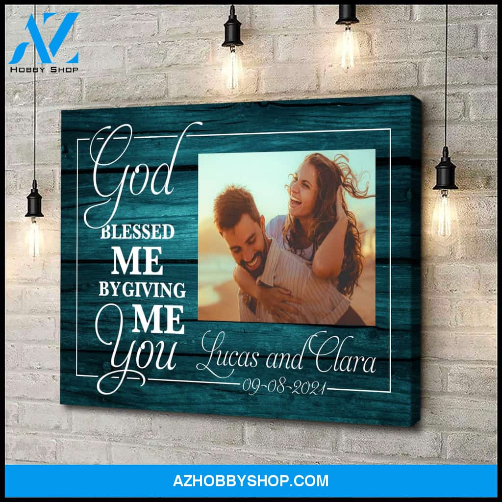 God blessed me by giving me you - Personalized Canvas