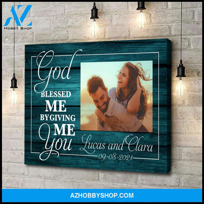 God blessed me by giving me you - Personalized Canvas
