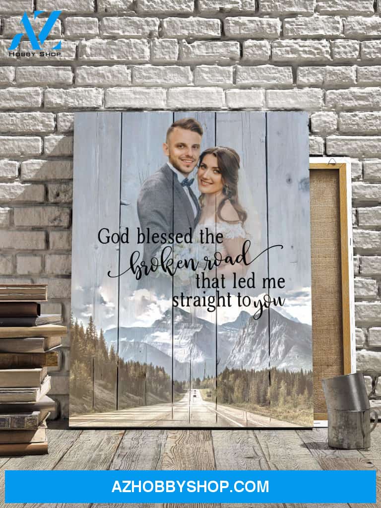 God Blessed the Broken Road Personalized Photo Memorial Canvas, Canvas Wall Art Gift for Remembrance