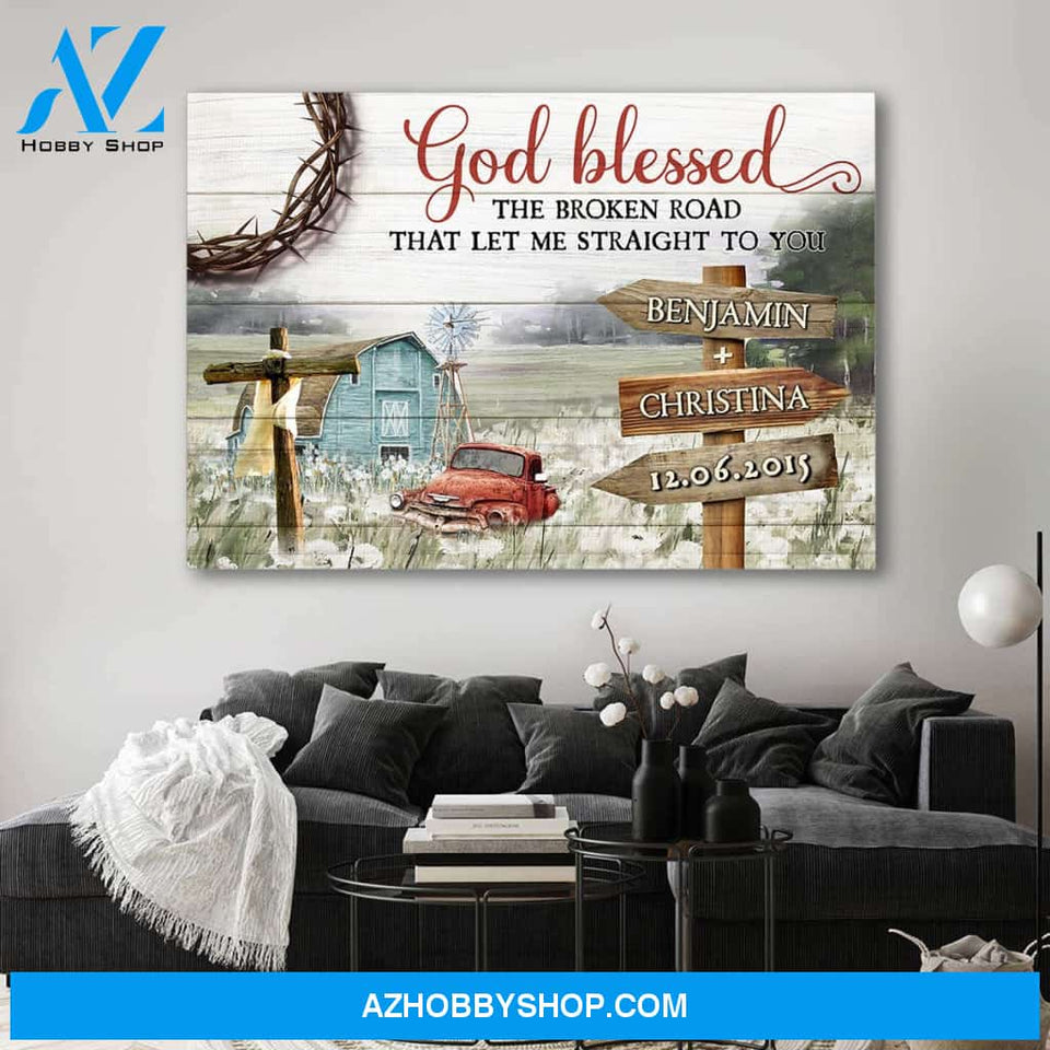 God blessed the broken road that led me straight to you field - Personalized canvas