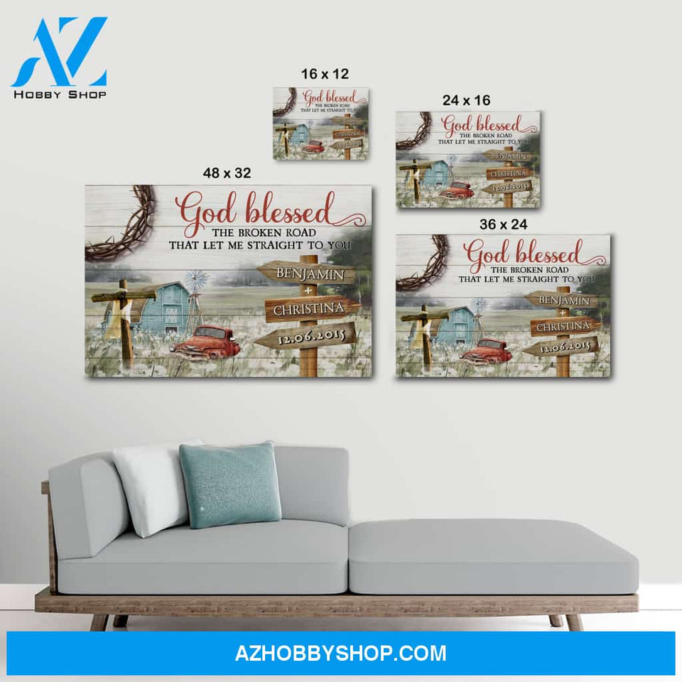 God blessed the broken road that led me straight to you field - Personalized canvas